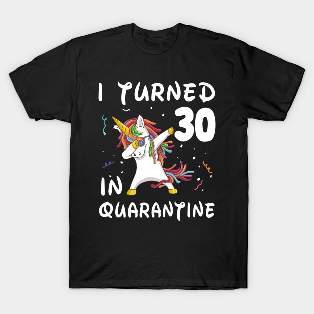 I Turned 30 In Quarantine T-Shirt by Sincu